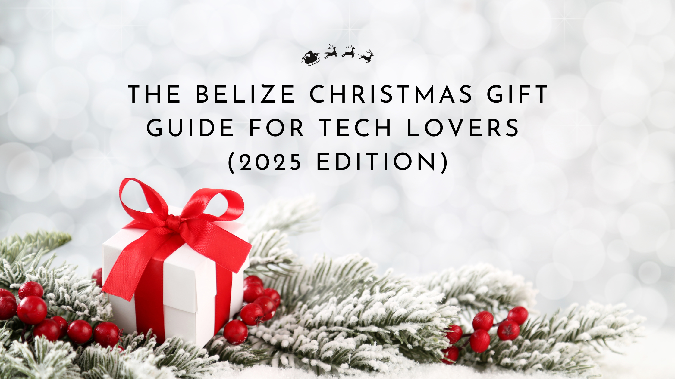 The Belize Christmas Gift Guide for Tech Lovers (2025 Edition)
